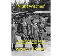 "Night Witches": The Soviet Union’s All Woman 588th Night Bomber Regiment