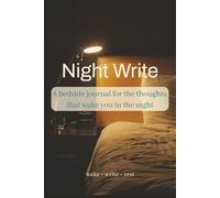 Night Write: A bedside journal for the thoughts that wake you in the night