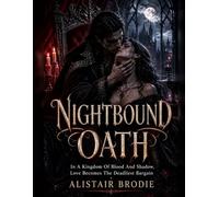 Nightbound Oath: In a kingdom of blood and shadow, love becomes the deadliest bargain