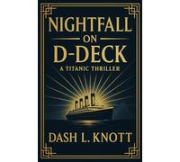 Nightfall on D-Deck: A Titanic Thriller