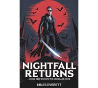 NIGHTFALL RETURNS: A Fan’s Deep Dive into the New Blade Movie