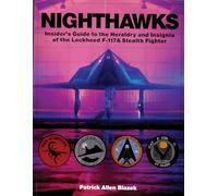 Nighthawks: Insider's Guide to the Heraldry and Insignia of the Lockheed F-117A Stealth Fighter (Schiffer Military History)