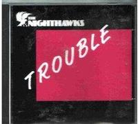 Nighthawks - Trouble