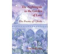The Nightingale in the Garden of Love: The Poems of Hazret-i Pair-i EUftaade: The Poems of Hazreti-i Pir-i Üftade