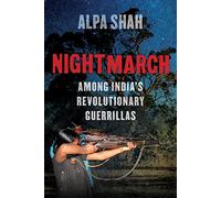 Nightmarch: Among India's Revolutionary Guerrillas