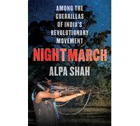 Nightmarch: Among India's Revolutionary Guerrillas
