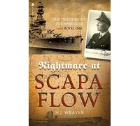 Nightmare at Scapa Flow – The Truth About the Sinking of HMS "Royal Oak"