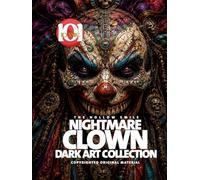 Nightmare Clown: Dark Art Collection - Coloring book for Adults: Gothic Horror Clown Illustrations for Relaxation, Creativity, and Dark Fantasy Art Lovers (101 Iconic Coloring Books)