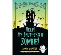 Nightmare Club: Help! My Brother's a Zombie (The Nightmare Club)