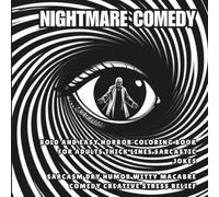 NIGHTMARE COMEDY: Bold and Easy Horror Coloring Book for Adults Thick Lines Sarcastic Jokes and Dry Humor Sarcasm Witty Macabre Comedy Creative Stress Relief (Bold and Easy Gothic Horror)