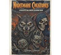 Nightmare Creatures: A Scary Realistic Halloween Coloring Book - 25 Up-Close Horror Characters and Monsters to Color