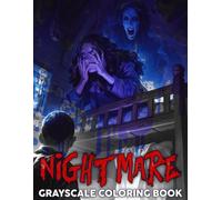 Nightmare Grayscale Coloring Book: Dark Fantasy Horror Coloring Pages featuring Realistic Chilling Illustrations and Simple Sinister Shadow Layouts for Adults