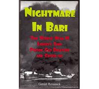 Nightmare in Bari: The World War II Liberty Ship Poison Gas Disaster and Coverup