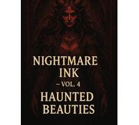 Nightmare Ink - Vol. 4: Haunted Beauties: Dark Females, Gothic Queens & Possessed Elegance - Adult Coloring Book (NIGHTMARE INK SERIES)