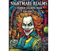 Nightmare Realms: A Horror Coloring Book For Adults: Spine Chilling, Creepy, Macabre, Haunting, Illustrations To Color To Provide Stress Relief and ... Realms Adult Horror Coloring Books)