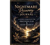 Nightmare Recovery Journal: Guided Companion for Processing Fear, Recurring Dreams & Sleep Distress