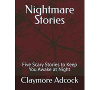 Nightmare Stories: Five Scary Stories to Keep You Awake at Night