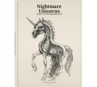 Nightmare Unicorns: A Horror Coloring Adventure (Nightmare Coloring Creatures)