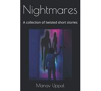 Nightmares: A collection of twisted short stories