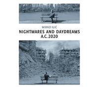 Nightmares and Daydreams: A.C. 2020: A collection of wordless single-page visual essays by award-winning artist and designer Mirko Ilic