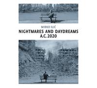 Nightmares and Daydreams: A.C. 2020 : A collection of wordless single-page visual essays by award-winning artist and designer Mirko Ilic