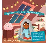 Nightmares and Neuroscience: Designed to help kids understand how nightmares work and have control over them.