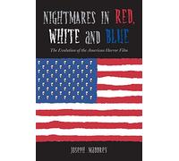 Nightmares in Red, White and Blue: The Evolution of the American Horror Film