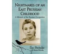 Nightmares of an East Prussian Childhood: A Memoir of the Russian Occupation