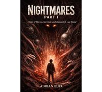 NIGHTMARES Part I: Tales of Horror, Survival, and Humanity's Last Stand