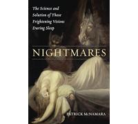 Nightmares: The Science And Solution Of Those Frightening Visions During Sleep (Brain, Behavior, and Evolution)