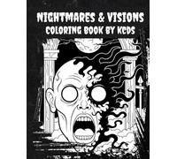 Nightmares & Visions: An Adult Horror Coloring Book Featuring Terrifying Creatures, Twisted Scenes, and Dark Fantasy Art
