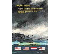 Nightraiders: U.S. Navy, Royal Navy, Royal Australian Navy, and Royal Netherlands Navy Mine Forces Battling the Japanese in the Pacific in World War II