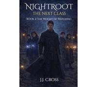 Nightroot - The Next Class: Book 2: The Weight of Watching