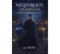 Nightroot - The Next Class: Book 2: The Weight of Watching