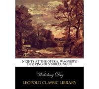 Nights at the Opera, Wagner's Der Ring des Nibelungen