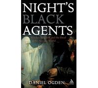 Night's Black Agents: Witches, Wizards and the Dead in the Ancient World