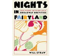 Nights in Fairyland : Gossip, Blackmail, and the Many Lives of “Broadway Brevities”