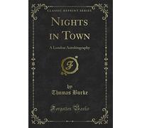 Nights in Town (Classic Reprint): A London Autobiography: A London Autobiography (Classic Reprint)