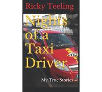 Nights of a Taxi Driver: My True Stories (Nights of a Taxi Driver Book1, Taxi Nights Book 2, 'A' Taxi Drivers Nightmare)