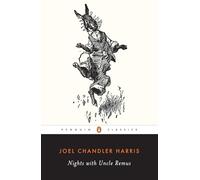 Nights with Uncle Remus: Myths and Legends of the Old Plantation (Penguin Classics)