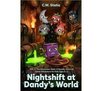 Nightshift at Dandy's World: VOL 2: The Extraction Maze ( A Spooky Survival Game Adventure for Kids Ages 8-12)