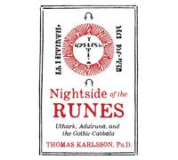Nightside of the Runes : Uthark, Adulruna, and the Gothic Cabbala