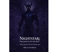 Nightstar: Fragments of the Past: AI Generated Novel Companion