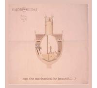 Nightswimmer - Can The Mechanical Be Beautiful?