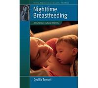 Nighttime Breastfeeding: An American Cultural Dilemma: 26 (Fertility, Reproduction and Sexuality: Social and Cultural Perspectives, 26)