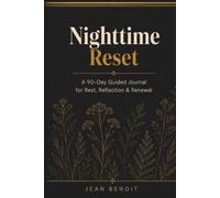 Nighttime Reset: A 90-Day Guided Journal: Daily Prompts for Anxiety Relief, Emotional Healing, Self-Love, Gratitude & Personal Growth