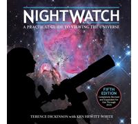 Nightwatch : A Practical Guide to Viewing the Universe