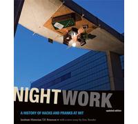Nightwork: A History of Hacks and Pranks at MIT (The MIT Press)
