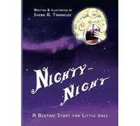 Nighty-Night: A Whimsical Bedtime Storybook in Rhyme for Children Ages 1-7