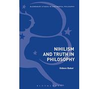 Nihilism and Philosophy: Nothingness, Truth and World (Bloomsbury Studies in Continental Philosophy)